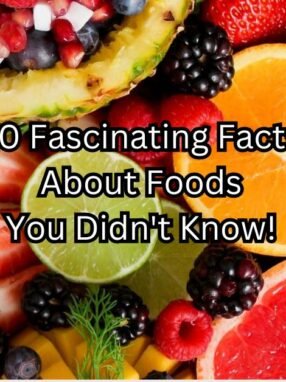 10 Fascinating Facts About Foods You Didn't Know