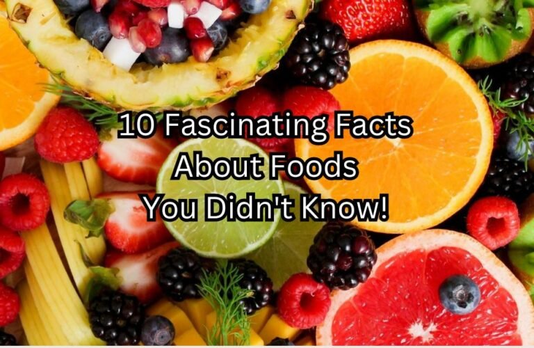 10 Fascinating Facts About Foods You Didn't Know